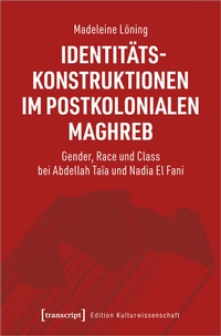Abbildung von: Identitätskonstruktionen im postkolonialen Maghreb - transcript