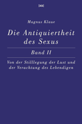 Cover: Die Antiquiertheit des Sexus - Band II - XS-Verlag
