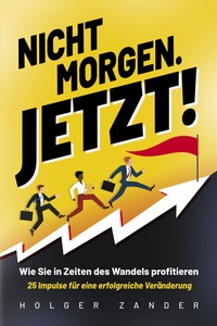 Abbildung von: Nicht morgen. Jetzt! - Eulogia Verlags GmbH