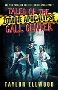 Cover: Tales of the Zombie Apocalypse Call Center - Taylor Ellwood