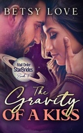 Cover: The Gravity of a Kiss (Mail Order StarBrides) - Mail Order StarBrides