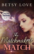 Cover: The Matchmaker's Match (Mail Order StarBrides) - Mail Order StarBrides