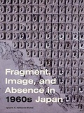 Cover: Fragment, Image, and Absence in 1960s Japan - Pennsylvania State University Press