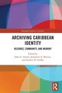 Cover: Archiving Caribbean Identity - Routledge