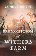 Cover: The Premonition at Withers Farm - Bethany House Publishers, a division of Baker Publishing Group