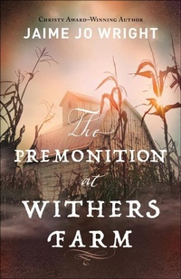 Enlarge image Cover: The Premonition at Withers Farm - Bethany House Publishers, a division of Baker Publishing Group