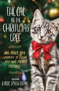 Cover: The Cat in the Christmas Tree - And Other True Stories of Feline Joy and Merry Mischief - Revell, a division of Baker Publishing Group