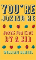Cover: You`re Joking Me - Jokes for Kids by a Kid - Revell, a division of Baker Publishing Group