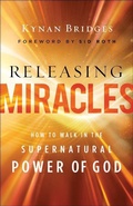 Cover: Releasing Miracles - How to Walk in the Supernatural Power of God - Chosen Books, a division of Baker Publishing Group