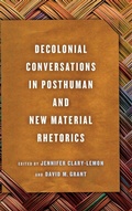 Cover: Decolonial Conversations in Posthuman and New Material Rhetorics - Ohio State University Press