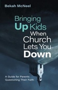 Cover: Bringing Up Kids When Church Lets You Down - William B Eerdmans Publishing Co