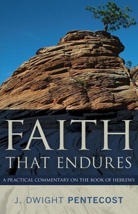 Enlarge image Cover: Faith That Endures - A Practical Commentary on the Book of Hebrews - Kregel Publications,U.S.