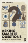 Cover: Asking Smarter Questions - Routledge