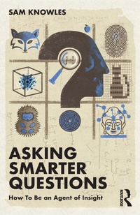 Enlarge image Cover: Asking Smarter Questions - Routledge