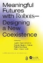 Cover: Meaningful Futures with Robots - Chapman & Hall/CRC