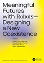 Cover: Meaningful Futures with Robots - Chapman & Hall/CRC