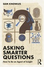 Cover: Asking Smarter Questions - Routledge