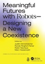 Cover: Meaningful Futures with Robots - Chapman & Hall/CRC