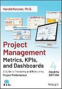 Enlarge image Cover: Project Management Metrics, KPIs, and Dashboards - A Guide to Measuring and Monitoring Project Performance, Fourth Edition - Wiley