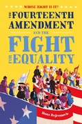 Cover: Whose Right Is It? The Fourteenth Amendment and the Fight for Equality - St Martin's Press