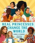 Cover: Real Princesses Change the World - Roaring Brook Press