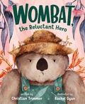 Cover: Wombat, the Reluctant Hero - Roaring Brook Press