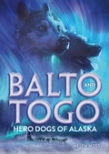Cover: Balto and Togo: Hero Dogs of Alaska - Henry Holt and Co. (BYR)