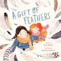 Cover: A Gift of Feathers - Feiwel and Friends