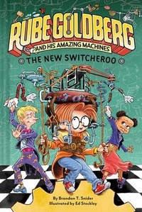 Enlarge image Cover: The New Switcheroo (Rube Goldberg and His Amazing Machines #2) - Amulet Books