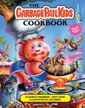 Cover: The Garbage Pail Kids Cookbook - Abrams Books for Young Readers