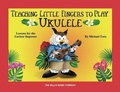 Cover: Teaching Little Fingers to Play Ukulele: Colorful Lessons for the Earliest Beginner with Play-Along Audio - Willis Music Company
