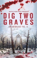 Cover: Dig Two Graves Vol. 2 - Stygian Sky Media LLC