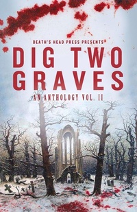 Enlarge image Cover: Dig Two Graves Vol. 2 - Stygian Sky Media LLC