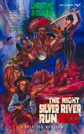 Cover: The Night Silver River Run Red - Stygian Sky Media LLC