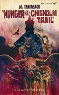 Cover: Hunger on the Chisholm Trail - Stygian Sky Media LLC