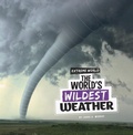 Cover: The World's Wildest Weather - Stone Arch Books