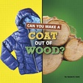 Cover: Can You Make a Coat Out of Wood? - Pebble Books