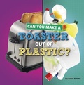 Cover: Can You Make a Toaster Out of Plastic? - Pebble Books