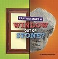 Cover: Can You Make a Window Out of Stone - Stone Arch Books