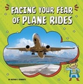 Cover: Facing Your Fear of Plane Rides - Stone Arch Books