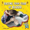 Cover: Facing Your Fear of Blood - Stone Arch Books