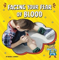 Abbildung von: Facing Your Fear of Blood - Stone Arch Books