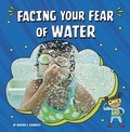 Cover: Facing Your Fear of Water - Stone Arch Books