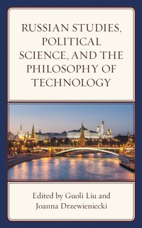 Enlarge image Cover: Russian Studies, Political Science, and the Philosophy of Technology - Lexington Books