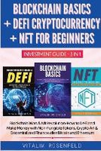 Abbildung von: BLOCKCHAIN BASICS + DEFI CRYPTOCURRENCY + NFT FOR BEGINNERS - INVESTMENT GUIDE 3in1 - VITALIK ROSENFELD