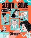 Cover: Sleuth & Solve: Science - Chronicle Books