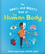 Cover: The Small and Mighty Book of the Human Body - Welbeck Children's Books
