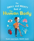 Cover: The Small and Mighty Book of the Human Body - Welbeck Children's Books