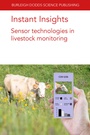 Cover: Instant Insights: Sensor technologies in livestock monitoring - Burleigh Dodds Science Publishing