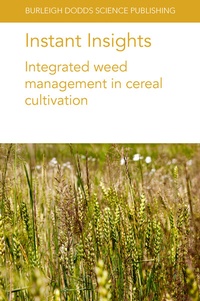 Abbildung von: Instant Insights: Integrated Weed Management in Cereal Cultivation - Burleigh Dodds Science Publishing Limited